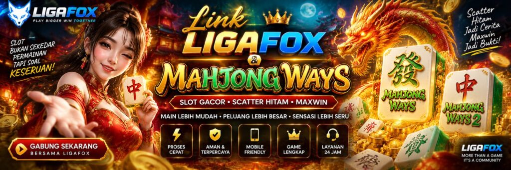 Link LIGAFOX & Mahjong Ways — Info Mahjong Ways 2026